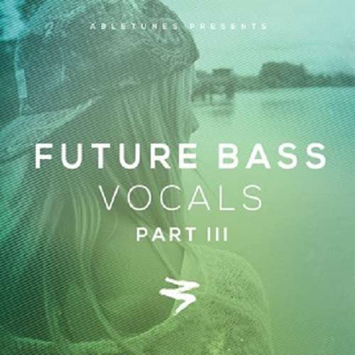 Abletunes Future Bass Vocals Part III WAV MiDi
