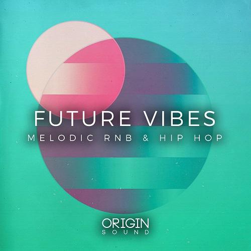 Origin Sound Future Vibes Melodic RnB And Hip Hop WAV MiDi